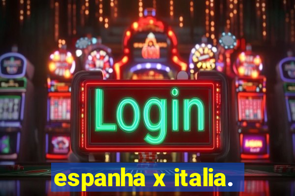 espanha x italia.